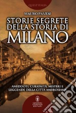Storie segrete della storia di Milano. E-book. Formato EPUB