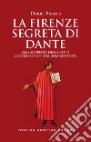 La Firenze segreta di Dante. E-book. Formato EPUB ebook