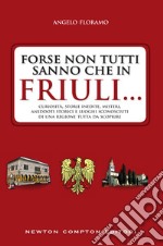 Forse non tutti sanno che in Friuli.... E-book. Formato EPUB ebook