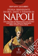 Storia irriverente di eroi, santi e tiranni di Napoli. E-book. Formato EPUB