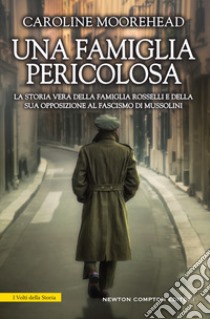 Una famiglia pericolosa. E-book. Formato EPUB ebook di Caroline Moorehead