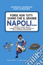 Forse non tutti sanno che il grande Napoli.... E-book. Formato EPUB ebook