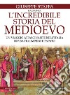 L'incredibile storia del Medioevo. E-book. Formato EPUB ebook