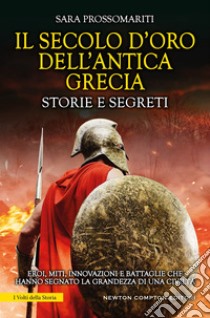 Il secolo d'oro dell'antica Grecia. E-book. Formato EPUB ebook di Sara Prossomariti