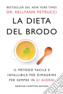 La dieta del brodo. E-book. Formato EPUB ebook di Dr. Kellyann Petrucci