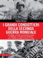 I grandi condottieri della seconda guerra mondiale. E-book. Formato EPUB ebook