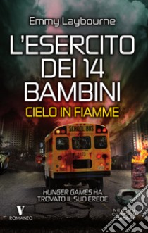 L'esercito dei 14 bambini. Cielo in fiamme. E-book. Formato EPUB ebook di Emmy Laybourne