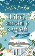 Libri, amori e segreti. Dicembre. E-book. Formato EPUB ebook