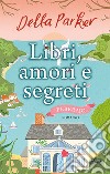 Libri, amori e segreti. Febbraio. E-book. Formato EPUB ebook di Della Parker