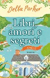 Libri, amori e segreti. Aprile. E-book. Formato EPUB ebook