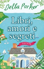 Libri, amori e segreti. Estate. E-book. Formato EPUB ebook