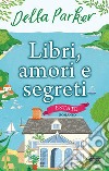 Libri, amori e segreti. Estate. E-book. Formato EPUB ebook di Della Parker