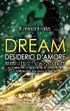 Dream. Desiderio d&apos;amore. E-book. Formato EPUB ebook
