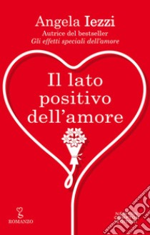 Il lato positivo dell'amore. E-book. Formato EPUB ebook di Angela Iezzi