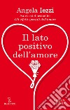 Il lato positivo dell&apos;amore. E-book. Formato EPUB ebook