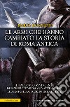 Le armi che hanno cambiato la storia di Roma antica. E-book. Formato EPUB ebook di Marco Lucchetti