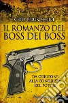 Il romanzo del boss dei boss. Da Corleone alla conquista del potere. E-book. Formato EPUB ebook
