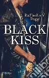 Black Kiss. E-book. Formato EPUB ebook di Raffaella V. Poggi