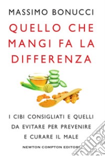 Quello che mangi fa la differenza. E-book. Formato EPUB ebook di Massimo Bonucci