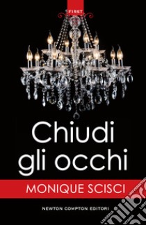 Chiudi gli occhi. E-book. Formato EPUB ebook di Monique Scisci