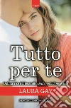 Tutto per te. E-book. Formato EPUB ebook di Laura Gay
