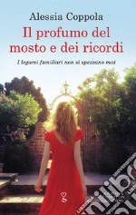 Il profumo del mosto e dei ricordi. E-book. Formato EPUB ebook