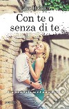 Con te o senza di te. E-book. Formato EPUB ebook