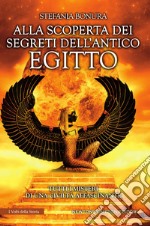 Alla scoperta dei segreti dell&apos;antico Egitto. E-book. Formato EPUB ebook