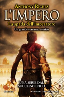 L'impero. La spada dell'imperatore. E-book. Formato EPUB ebook di Anthony Riches