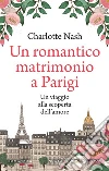 Un romantico matrimonio a Parigi. E-book. Formato EPUB ebook di Charlotte Nash