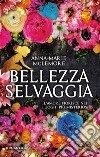 Bellezza selvaggia. E-book. Formato EPUB ebook di Anna