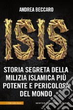 ISIS. Storia segreta della milizia islamica più potente e pericolosa del mondo. E-book. Formato EPUB ebook