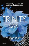 Trinity. Life. E-book. Formato EPUB ebook di Audrey Carlan