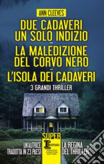 Due cadaveri, un solo indizio - La maledizione del corvo nero - L'isola dei cadaveri. E-book. Formato EPUB ebook di Ann Cleeves