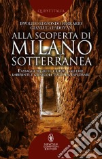 Alla scoperta di Milano sotterranea. E-book. Formato EPUB ebook