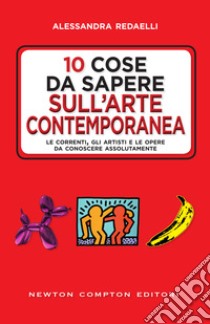 10 cose da sapere sull'arte contemporanea. E-book. Formato EPUB ebook di Alessandra Redaelli