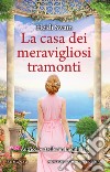 La casa dei meravigliosi tramonti. E-book. Formato EPUB ebook