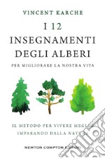 I 12 insegnamenti degli alberi per migliorare la nostra vita. E-book. Formato EPUB