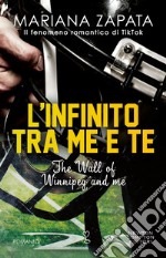 L'infinito tra me e te. The Wall of Winnipeg and me. E-book. Formato EPUB ebook