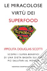 Le miracolose virtù dei superfood. E-book. Formato EPUB ebook