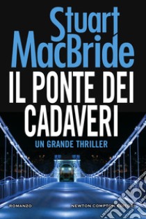 Il ponte dei cadaveri. E-book. Formato EPUB ebook di Stuart MacBride