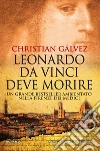 Leonardo da Vinci deve morire. E-book. Formato EPUB ebook