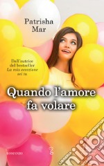 Quando l'amore fa volare. E-book. Formato EPUB ebook