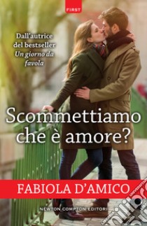 Scommettiamo che è amore?. E-book. Formato EPUB ebook di Fabiola D'Amico