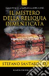 Il mistero della reliquia dimenticata. E-book. Formato EPUB ebook di Stefano Santarsiere