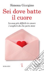 Sei dove batte il cuore. E-book. Formato EPUB ebook