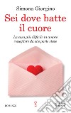 Sei dove batte il cuore. E-book. Formato EPUB ebook