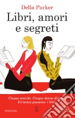 Libri, amori e segreti. E-book. Formato EPUB ebook