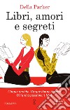 Libri, amori e segreti. E-book. Formato EPUB ebook