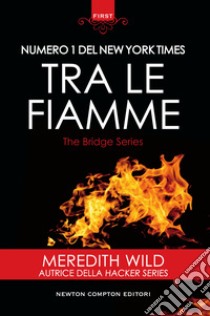 Tra le fiamme. E-book. Formato EPUB ebook di Meredith Wild